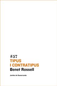 TIPUS I CONTRATIPUS #57 | 9788497663809 | ROSSELL, BENET | Llibreria L'Illa - Llibreria Online de Mollet - Comprar llibres online