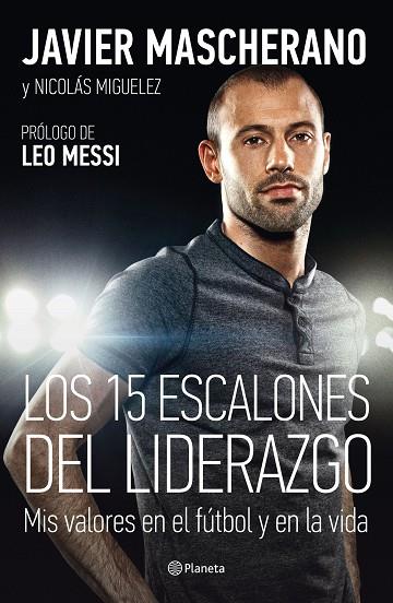15 ESCALONES DEL LIDERAZGO, LOS | 9788408146650 | MASCHERANO, JAVIER / NICOLÁS MIGUELEZ | Llibreria L'Illa - Llibreria Online de Mollet - Comprar llibres online