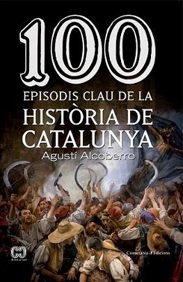 100 EPISODIS CLAU DE LA HISTÒRIA DE CATALUNYA | 9788490343449 | ALCOBERRO, AGUSTÍ | Llibreria L'Illa - Llibreria Online de Mollet - Comprar llibres online