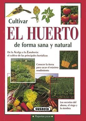 CULTIVAR EL HUERTO DE FORMA SANA Y NATURAL | 9788430533510 | Llibreria L'Illa - Llibreria Online de Mollet - Comprar llibres online