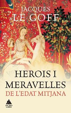 HEROIS I MERAVELLES DE L'EDAT MITJANA | 9788416222452 | LE GOFF, JACQUES | Llibreria L'Illa - Llibreria Online de Mollet - Comprar llibres online