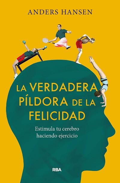 VERDADERA PÍLDORA DE LA FELICIDAD. ESTIMULA TU CEREBRO HACIENDO EJERCICIO | 9788491875710 | HANSEN, ANDERS | Llibreria L'Illa - Llibreria Online de Mollet - Comprar llibres online