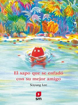 SAPO QUE SE ENFADÓ CON SU MEJOR AMIGO, EL | 9788411820516 | LEE, SOYUNG