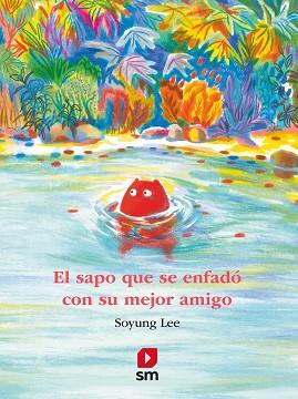 SAPO QUE SE ENFADÓ CON SU MEJOR AMIGO, EL | 9788411820516 | LEE, SOYUNG | Llibreria L'Illa - Llibreria Online de Mollet - Comprar llibres online