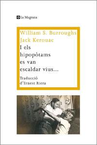 I ELS HIPOPOTAMS ES VAN ESCALDAR VIUS | 9788474109917 | BURROUGHS, WILLIAM S. / JACK KEROUAC