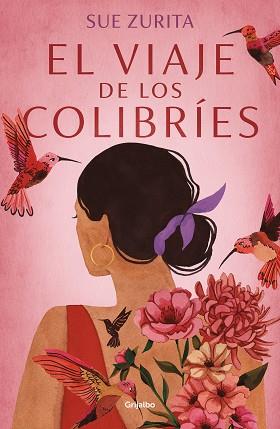 VIAJE DE LOS COLIBRÍES, EL | 9788425359996 | ZURITA, SUE | Llibreria L'Illa - Llibreria Online de Mollet - Comprar llibres online
