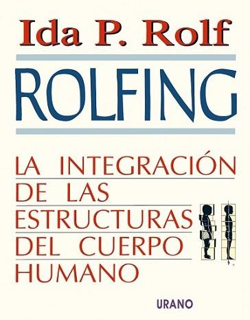 ROLFING.LA INTEGRACION DE LAS ESTRUCTURAS DEL CUER | 9788479530631 | ROLF