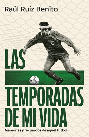 TEMPORADAS DE MI VIDA, LAS | 9788403525160 | RUIZ BENITO, RAÚL | Llibreria L'Illa - Llibreria Online de Mollet - Comprar llibres online