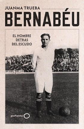 BERNABÉU | 9788408294221 | TRUEBA FAJARDO, JUANMA | Llibreria L'Illa - Llibreria Online de Mollet - Comprar llibres online