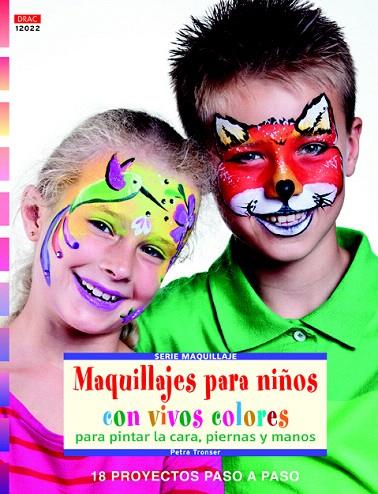 MAQUILLAJES PARA NIÑOS CON VIVOS COLORES PARA PINTAR LA CARA, PIERNAS Y MANOS | 9788498743623 | TRONSER, PETRA | Llibreria L'Illa - Llibreria Online de Mollet - Comprar llibres online