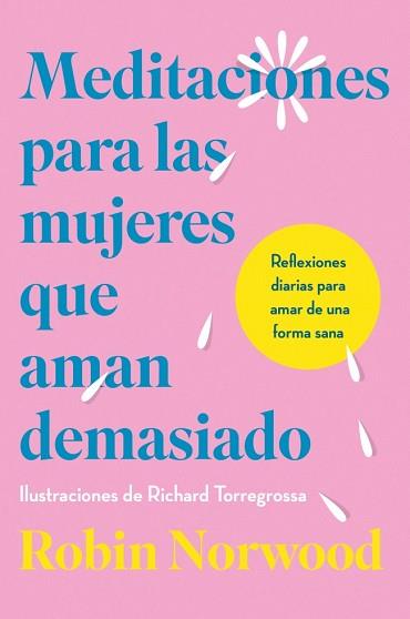 MEDITACIONES PARA LAS MUJERES QUE AMAN DEMASIADO | 9788410467156 | NORWOOD, ROBIN | Llibreria L'Illa - Llibreria Online de Mollet - Comprar llibres online