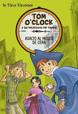 TOM O'CLOCK 1. ASALTO AL MUSEO DE CERA | 9788424660307 | STEVENSON, SIR STEVE | Llibreria L'Illa - Llibreria Online de Mollet - Comprar llibres online