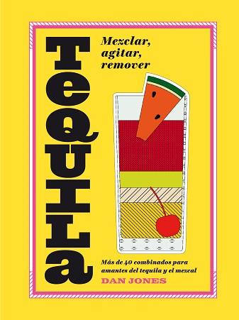 TEQUILA MEZCLAR AGITAR REMOVER | 9788416407576 | JONES, DAN | Llibreria L'Illa - Llibreria Online de Mollet - Comprar llibres online