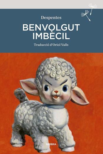 BENVOLGUT IMBÈCIL | 9788416698929 | DESPENTES, VIRGINIE | Llibreria L'Illa - Llibreria Online de Mollet - Comprar llibres online