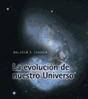EVOLUCION DE NUESTRO UNIVERSO | 9788483230312 | LONGAIR, MALCOLM