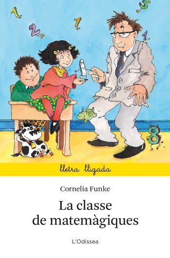 CLASSE DE MATEMATIQUES, LA | 9788499323664 | FUNKE, CORNELIA | Llibreria L'Illa - Llibreria Online de Mollet - Comprar llibres online