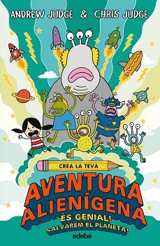 CREA LA TEVA AVENTURA ALIENÍGENA | 9788468331881 | JUDGE, ANDREW / JUDGE, CHRIS | Llibreria L'Illa - Llibreria Online de Mollet - Comprar llibres online