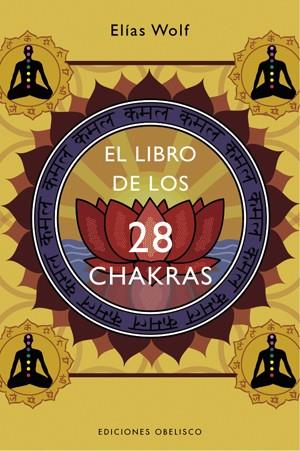 LIBRO DE LOS 28 CHAKRAS, EL | 9788497774888 | WOLF, ELIAS | Llibreria L'Illa - Llibreria Online de Mollet - Comprar llibres online
