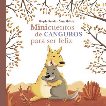 MINICUENTOS DE CANGUROS PARA SER FELIZ | 9788448858407 | RONDA, MAGELA/MATEOS, SARA | Llibreria L'Illa - Llibreria Online de Mollet - Comprar llibres online