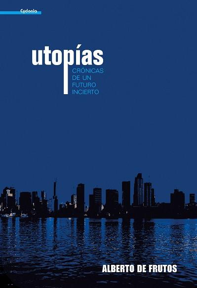 UTOPÍAS | 9788493563455 | FRUTOS, ALEBRTO DE | Llibreria L'Illa - Llibreria Online de Mollet - Comprar llibres online