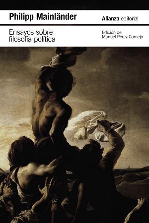 ENSAYOS SOBRE FILOSOFÍA POLÍTICA Y OTROS ESCRITOS PÓSTUMOS | 9788411485296 | MAINLÄNDER, PHILIPP | Llibreria L'Illa - Llibreria Online de Mollet - Comprar llibres online