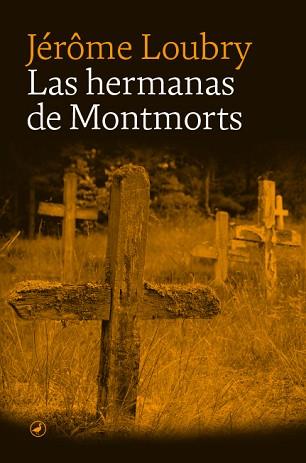 HERMANAS DE MONTMORTS, LAS | 9788418800412 | LOUBRY, JEROME | Llibreria L'Illa - Llibreria Online de Mollet - Comprar llibres online