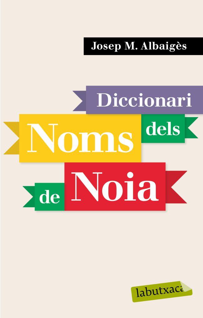 DICCIONARI DE NOMS DE NOIA | 9788496863941 | ABAIGES, JOSEP Mª | Llibreria L'Illa - Llibreria Online de Mollet - Comprar llibres online
