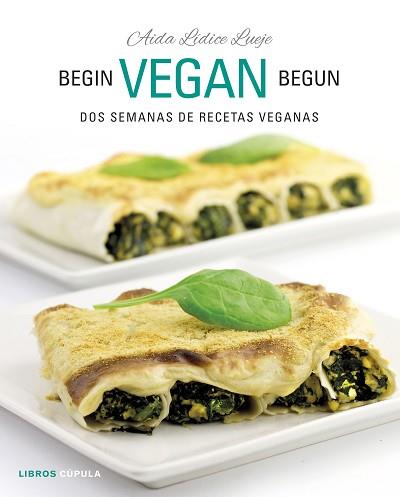 BEGIN VEGAN BEGUN | 9788448026073 | LÍDICE, AIDA | Llibreria L'Illa - Llibreria Online de Mollet - Comprar llibres online