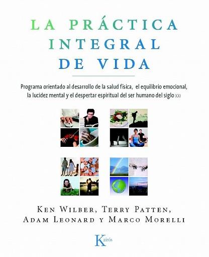 PRACTICA INTEGRAL DE LA VIDA, LA | 9788472457515 | WILBER, KEN / TERRY PATTEN, ADAM LEONARD | Llibreria L'Illa - Llibreria Online de Mollet - Comprar llibres online