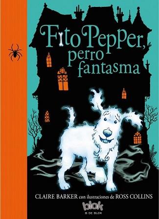 FITO PEPPER PERRO FANTASMA | 9788416075584 | BARKER/COLLINS | Llibreria L'Illa - Llibreria Online de Mollet - Comprar llibres online