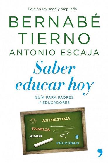 SABER EDUCAR HOY | 9788499980041 | TIERNO, BERNABE / ANTONIO ESCAJA | Llibreria L'Illa - Llibreria Online de Mollet - Comprar llibres online