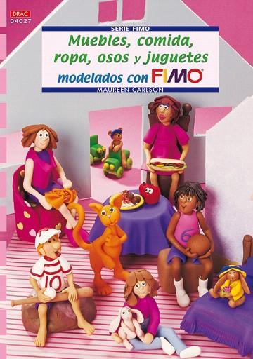 MUEBLES COMIDA ROPA OSOS Y JUGUETES MODELADOS CON FIMO | 9788496777712 | CARLSON, MAUREEN | Llibreria L'Illa - Llibreria Online de Mollet - Comprar llibres online
