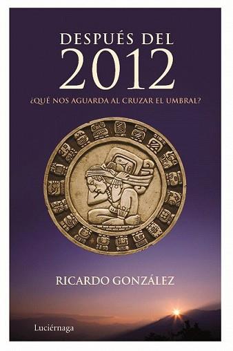 DESPUÉS DEL 2012 | 9788492545261 | MARTIN GONZALEZ CORPAN, RICARDO