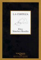 CERTEZA, LA | 9788483104316 | SANCHEZ ROSILLO, ELOY | Llibreria L'Illa - Llibreria Online de Mollet - Comprar llibres online