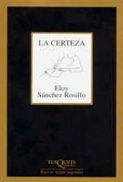 CERTEZA, LA | 9788483104316 | SANCHEZ ROSILLO, ELOY