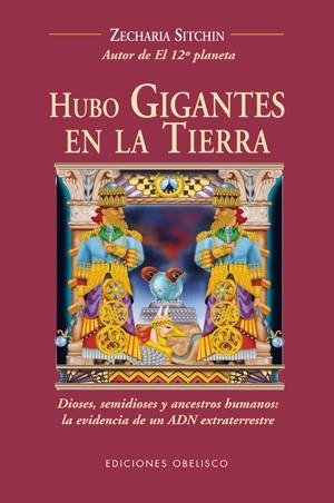 HUBO GIGANTES EN LA TIERRA: DIOSES, SEMIDIOSE Y ANCESTROS HUMANOS | 9788497776516 | SITCHIN, ZECHARIA