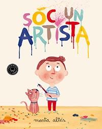SÓC UN ARTISTA | 9788494224775 | ALTÉS, MARTA | Llibreria L'Illa - Llibreria Online de Mollet - Comprar llibres online