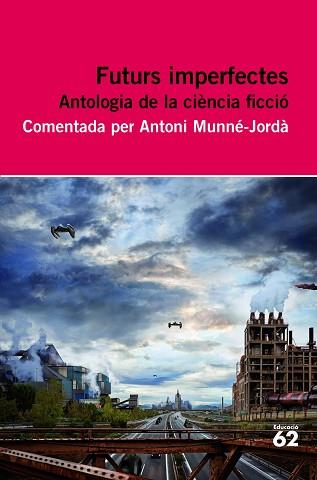 FUTURS IMPERFECTES. ANTOLOGIA DE CIÈNCIA FICCIÓ | 9788415192695 | DIVERSOS AUTORS | Llibreria L'Illa - Llibreria Online de Mollet - Comprar llibres online