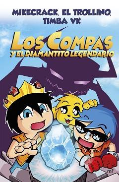COMPAS Y EL DIAMANTITO LEGENDARIO, LOS | 9788427047945 | MIKECRACK, EL TROLLINO Y TIMBA VK
