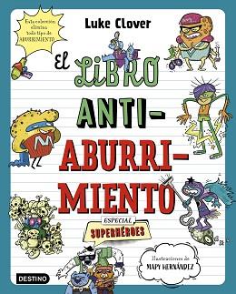 LIBRO ANTIABURRIMIENTO. ESPECIAL SUPERHÉROES | 9788408271857 | HERNÁNDEZ, MAPY/CLOVER, LUKE