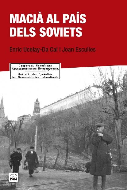 MACIÀ AL PAÍS DELS SOVIETS | 9788415835684 | UCELAY-DA CAL, ENRIC/ESCULIES SERRAT, JOAN