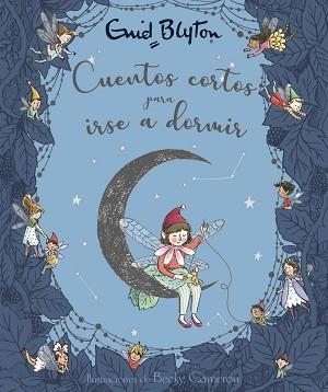 ENID BLYTON. CUENTOS CORTOS PARA IRSE A DORMIR | 9788469626863 | BLYTON, ENID