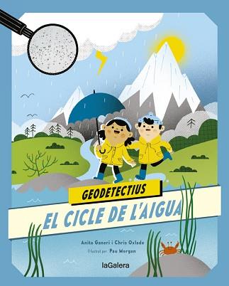 GEODETECTIUS 1. EL CICLE DE L'AIGUA | 9788424667290 | ANITA GANERI/CHRIS OXLADE | Llibreria L'Illa - Llibreria Online de Mollet - Comprar llibres online