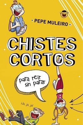 CHISTES CORTOS PARA REÍR SIN PARAR | 9788490431504 | MULEIRO, PEPE
