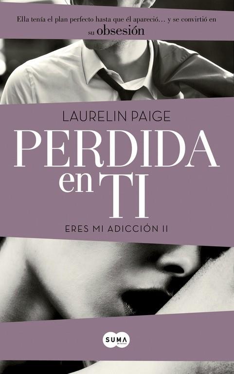 PERDIDA EN TI (ERES MI ADICCIÓN II) | 9788483657577 | PAIGE, LAURELIN | Llibreria L'Illa - Llibreria Online de Mollet - Comprar llibres online