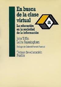 EN BUSCA DE LA CLASE VIRTUAL.LA EDUCACION EN LA SO | 9788449304026 | TIFFIN, JOHN | Llibreria L'Illa - Llibreria Online de Mollet - Comprar llibres online