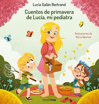 CUENTOS DE PRIMAVERA DE LUCÍA, MI PEDIATRA | 9788408264972 | GALÁN BERTRAND, LUCÍA/APARICIO, NÚRIA