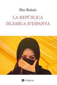 REPUBLICA ISLAMICA D'ESPANYA, LA | 9788482649283 | RAHOLA, PILAR