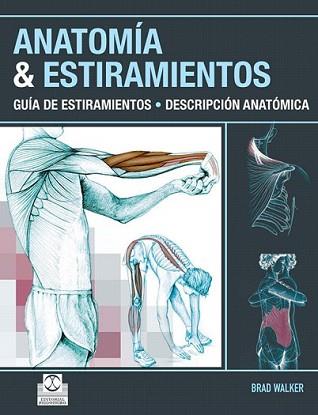 ANATOMIA Y ESTIRAMIENTOS | 9788499100012 | WALKER, BRAD | Llibreria L'Illa - Llibreria Online de Mollet - Comprar llibres online