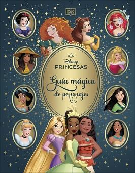 DISNEY PRINCESAS. GUÍA MÁGICA DE PERSONAJES | 9780241773451 | DK | Llibreria L'Illa - Llibreria Online de Mollet - Comprar llibres online